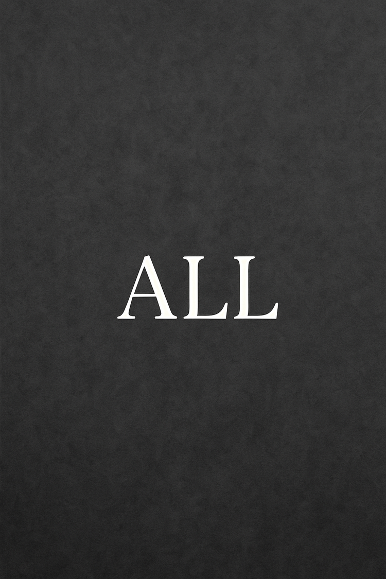 Muted black-and-gray textured background with the word "ALL" centered in bold white serif font.